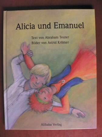 Teuter, Abraham (Text)/Krömer, Astrid (Illustr.)  Alicia und Emanuel 