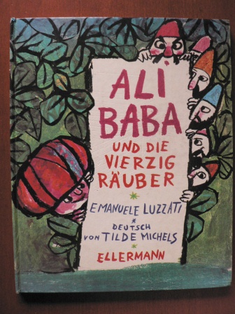 Emanuele Luzzati/Tilde Michels (Übersetz.)  Ali Baba und die vierzig Räuber 