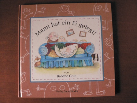 Cole, Babette/Inhauser, Rolf  (Übersetz.)  Mami hat ein Ei gelegt! 