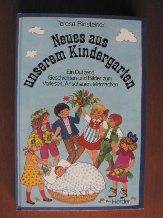 Binsteiner, Teresa  Neues aus unserem Kindergarten - Ein Dutzend Geschichten und Bilder zum Vorlesen, Anschauen, Mitmachen 