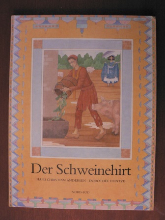 Duntze, Dorothée (Illustr.)/Andersen, Hans Chrfistian  Der Schweinehirt 