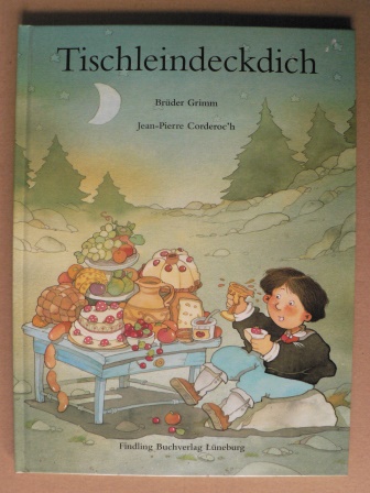 Grimm, Jacob/Grimm, Wilhelm/Corderoc´h, Jean P. (Illustr.)  Tischleindeckdich - Goldesel und Knüppel aus dem Sack 