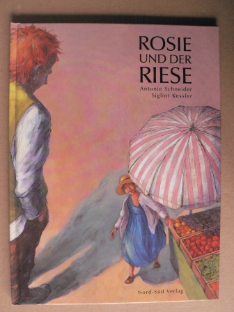 Schneider, Antonie/Kessler, Siglint (Illustr.)  Rosie und der Riese - Eine Erzählung 