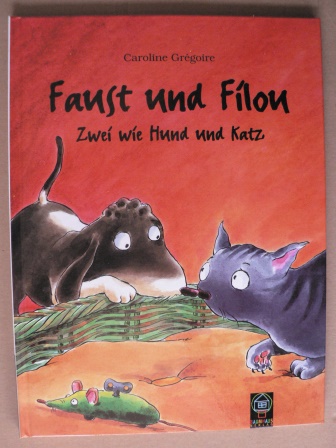 Grégoire, Caroline/Rink, Sabine (Übersetz.)  Faust und Filou - Zwei wie Hund und Katz 