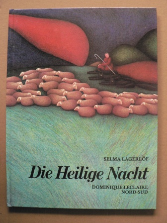 Lagerlöf, Selma / Leclaire, Dominique (Illustr.)  Die Heilige Nacht. Ein Nord-Süd Weihnachtsbuch 