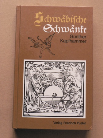 Kapfhammer, Günther (Hrsg.)  Schwäbische Schwänke - Anthologie aus einem Jahrtausend Volksliteratur 