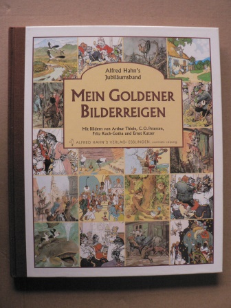 Arthur Thiele & C.O. Petersen & Fritz Koch-Gotha & Ernst Kutzer (Illustr.)  Alfred Hahn`s Jubiläumsband: Mein goldener Bilderreigen 