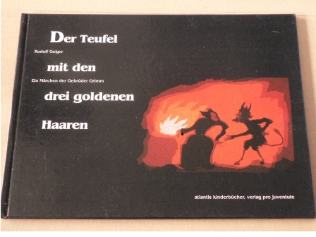 Geiger, Rudolf  Der Teufel mit den drei goldenen Haaren. Ein Märchen der Gebrüder Grimm 