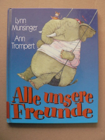 Lynn Munsinger/Ann Trompert/Brigitte Fleissner (Übersetz.)  Alle unsere Freunde 