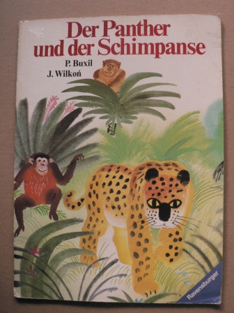 Buxil, P. (Text)/Wilkon, Józef (Illustr.)/Harries, Edith (Übersetz.)  Der Panther und der Schimpanse 