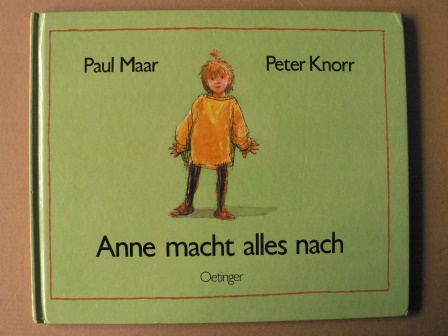 Maar, Paul/Knorr, Peter  Anne macht alles nach 