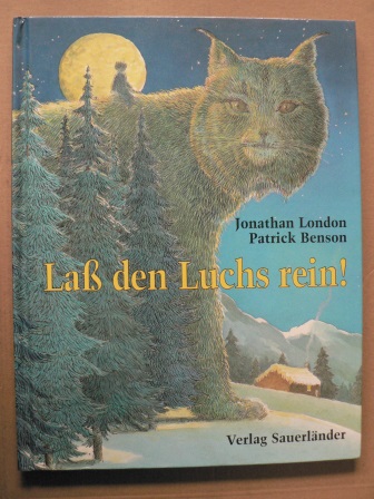 London, Jonathan/Benson, Patrick (Illustr.)/Inhauser, Rolf (Übersetz.)  Lass den Luchs rein! 