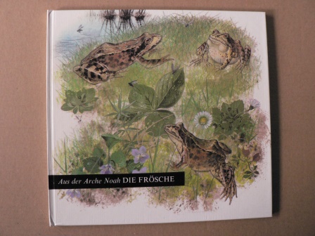 Iliane Roels (Idee)/Pauline Baynes (Illustr.)Heinz Schwegler (Text)  Aus der Arche Noah: Die Frösche 
