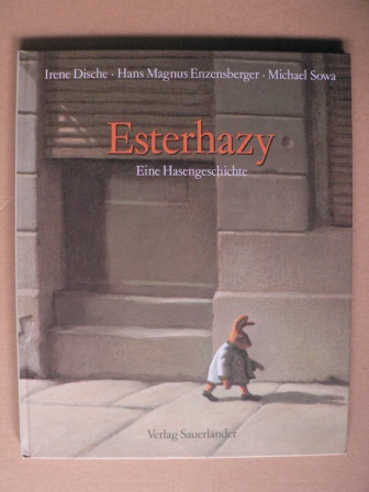 Dische, Irene/Enzensberger, Hans M./Sowa, Michael (Illustr.)  Esterhazy - Eine Hasengeschichte 