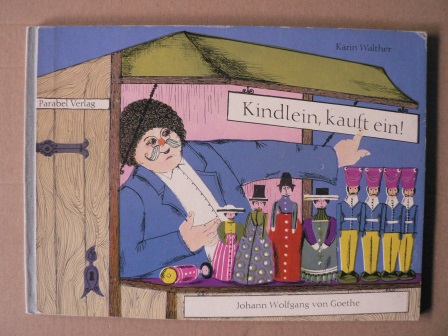 Johann Wolfgang Goethe/Karin Walther (Illustr.)  Kindlein, kauft ein! 