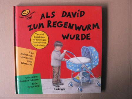 Lukesch, Angelika/Witt, Gretje (Illustr.)  Als David zum Regenwurm wurde - Eine Bilderbuchgeschichte über Eifersucht 