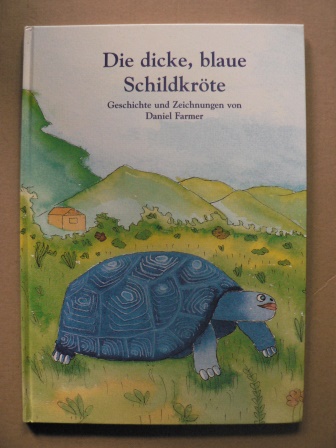 Daniel Farmer  Die dicke, blaue Schildkröte 
