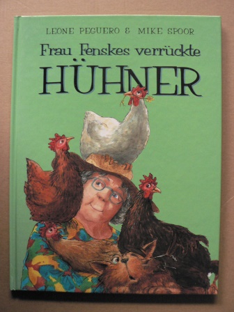Leone Peguero/Mike Spoor (Illustr.)/Marion Clausen (Übersetz.)  Frau Fenskes verrückte Hühner 