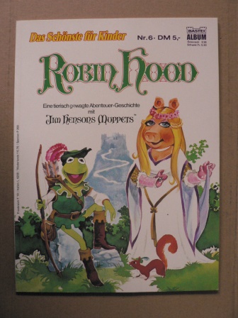 Jim Henson  Das Schönste für Kinder: Robin Hood  - Eine tierisch gewagte Abenteuer-Geschichte mit  Jim Hensons Muppets Nr. 6 