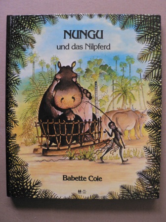 Babette Cole  NUNGU und das Nilpferd - Ein afrikanische Märchen 