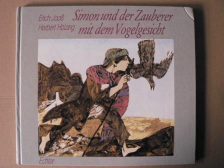 Jooss, Erich/Holzing, Herbert (Illustr.)  Simon und der Zauberer mit dem Vogelgesicht - Eine phantastische Geschichte 