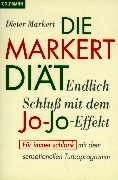 Markert, Dieter  Die Markert- Diät. Schluß mit dem Jo- Jo- Effekt. 