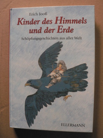 Jooss, Erich/Holzing, Herbert (Illustr.)  Kinder des Himmels und der Erde - Schöpfungsgeschichten aus aller Welt 