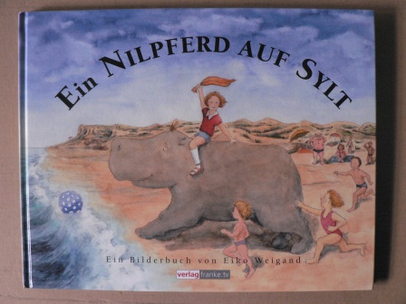 Weigand, Eiko  Ein Nilpferd auf Sylt - Ein Bilderbuch (ohne Hör-CD) 