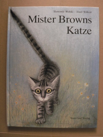 Wilkon, Józef (Illustr.)/Wolski, Slawomir (Text)/Hanhart, Brigitte (Übersetz.)  Mister Browns Katze 