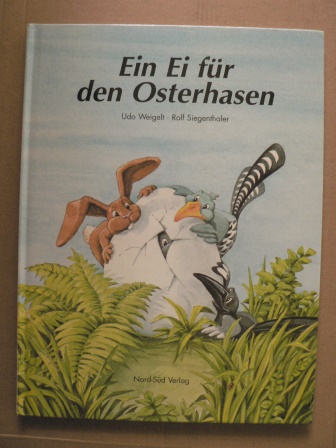 Weigelt, Udo/Siegenthaler, Rolf (Illustr.)  Ein Ei für den Osterhasen (großformatig) 
