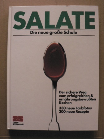 Monika Kellermann/Susi & Pete A. Eising (Fotos)  Salate - Die große neue Schule. Der sichere Weg zum erfolgreichen & ernährungsbewussten Kochen 
