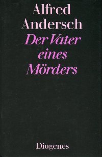 Alfred Andersch  Der Vater eines Mörders - Eine Schulgeschichte 
