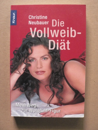 Neubauer, Christine  Die Vollweib-Diät. Mein Weg zur Wohlfühl- Figur 