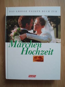 Körner, Andrea/Ziegler, Cornelia  Das große Falken Buch zur Märchenhochzeit 
