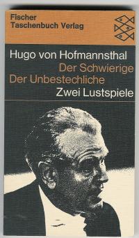 Hugo von Hofmannsthal  Der Schwierige - Der Unbestechliche.  Zwei Lustspiele 