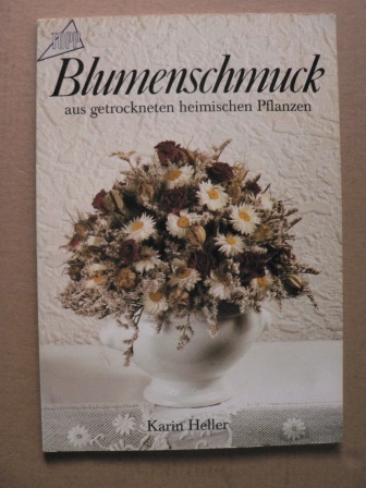 Heller, Karin  Blumenschmuck aus getrockneten heimischen Pflanzen 