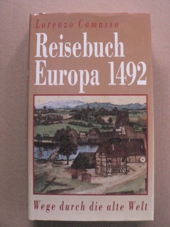 Lorenzo Camusso/Friederika Hausmann  Reisebuch Europa 1492 - Wege durch die alte Welt 