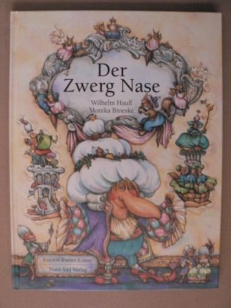 Hauff, Wilhelm/Broeske, Monika (Illustr.)  Der Zwerg Nase.  Ein Märchen von Wilhelm Hauff 