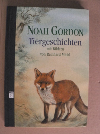Gordon, Noah/Michl, Reinhard (Illustr.)  Tiergeschichten 