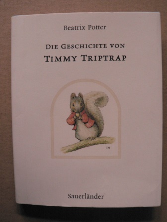 Potter, Beatrix/Krutz-Arnold, Cornelia (Übersetz.)  Die Geschichte von Timmy Triptrap 