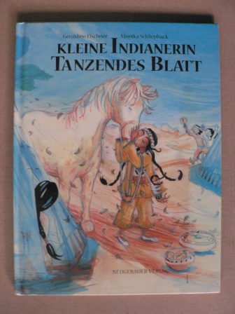Elschner, Géraldine/Schliephack, Monika (Illustr.)  Kleine Indianerin Tanzendes Blatt 