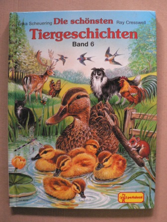 Scheuering, Erika/Ray Cresswell (Illustr.)  Die schönsten Tiergeschichten, Bd. 6 