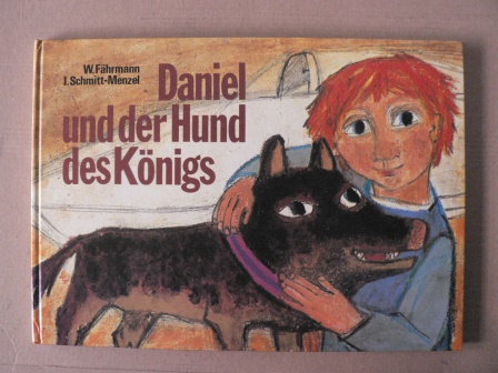 Fährmann, Willi/Schmitt-Menzel, Isolde (Illustr.)  Daniel und der Hund des Königs - Eine Legende 