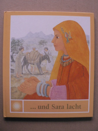 Schindler, Regine/Schmid, Eleonore (Illustr.)  und Sara lacht. Eine biblische Geschichte neu erzählt.  (Religion für kleine Leute) 