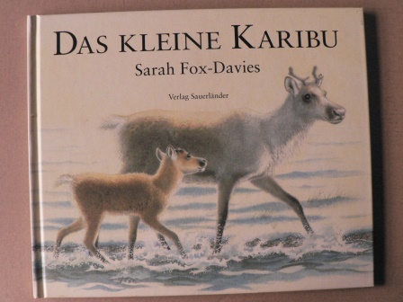 Fox-Davies, Sarah/Inhauser, Rolf (Übersetz.)  Das kleine Karibu 