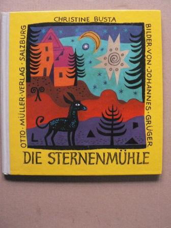 Christine Busta/Johannes Grüger (Illustr.)  Die Sternenmühle - Gedichte für Kinder und ihre Freunde 