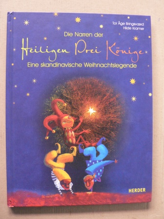 Tor Åge Bringsværd (Autor), Hilde Kramer (Illustr.)/Hergen Albrecht (Übersetz.)  Die Narren der Heiligen Drei Könige. Eine skandinavische Weihnachtslegende 