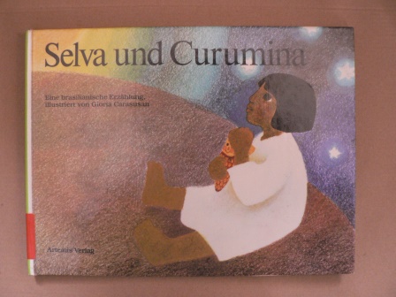 Gloria Carasusan (Illustr.)  Selva und Curumina. Eine brasilianische Erzählung 