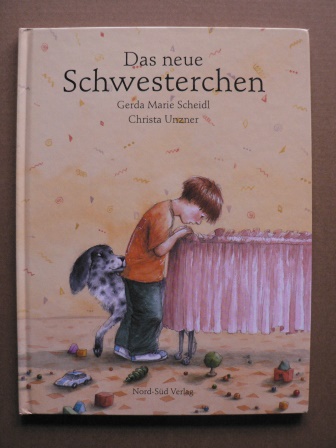 Scheidl, Gerda Marie/Unzner, Christa (Illustr.)  Das neue Schwesterchen 
