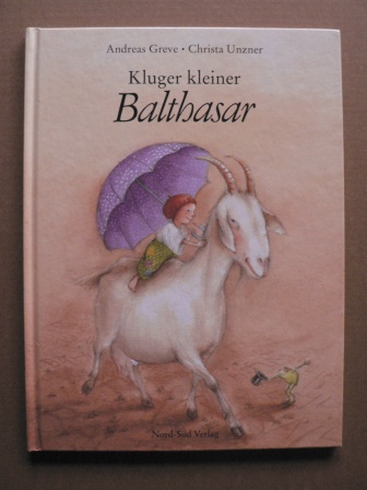 Unzner, Christa (Illustr.)/ Greve, Andreas  Kluger kleiner Balthasar 